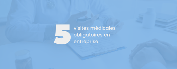 5 visites médicales obligatoires en entreprise + guide à télécharger