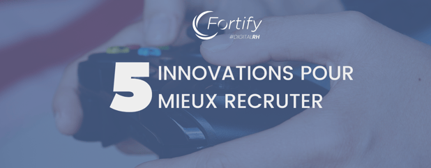 5 innovations pour mieux recruter