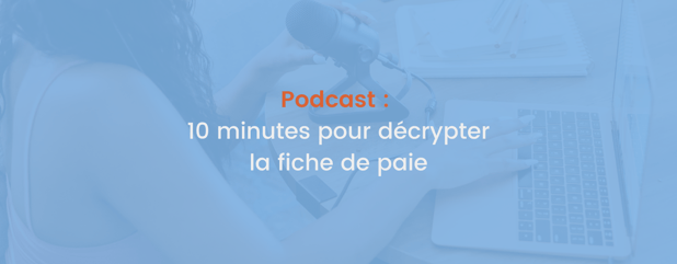 Podcast : décrypter la fiche de paie